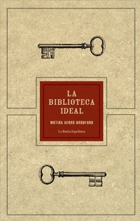La biblioteca ideal - Matías Serra Bradford - Libro