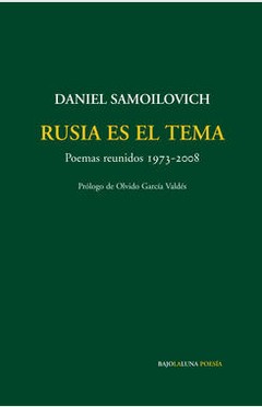 Rusia es el tema - Poemas reunidos 1973-2008 - Daniel Samoilovich
