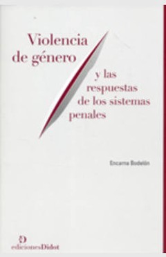 Violencia de género y las respuestas de los sistemas penales - Encarna Bodelón - Libro