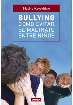 Bullying - Cómo evitar el maltrato entre niños - Meline Kevorkian - Libro