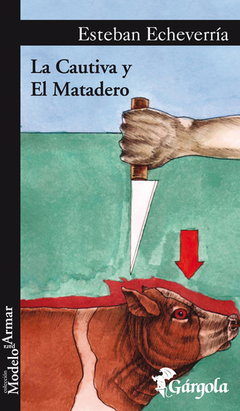 La cautiva y El matadero - Esteban Echeverría