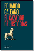 El cazador de historias - Eduardo Galeano - Libro