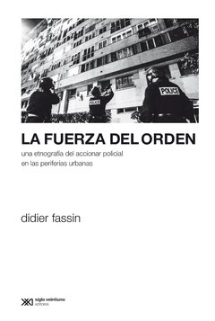 La fuerza del orden - Didier Fassin - Libro