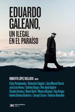 Eduardo Galeano - Un ilegal en el paraíso - Libro