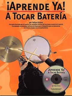 ¡ Aprende Ya ! a tocar batería (Con CD) - Felipe Orozco
