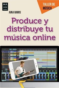 Produce y distribuye tu música online - Aina Ramis - Libro
