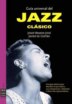 Jazz clásico - Guía universal - Josep Ramón Jove / Javier De Castro - Libro