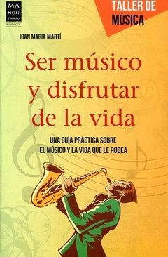 Ser músico y disfrutar de la vida - Joan María Martí - Libro