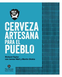 Cerveza artesana para el pueblo - Richard Taylor / James Watt / Martin Dickie - Libro