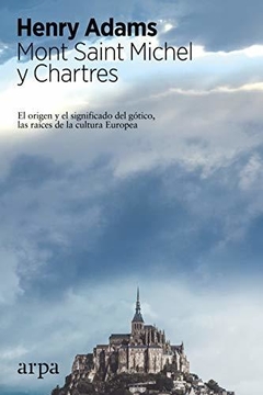 Mont Saint Michel y Chartres - Henry Adams - comprar online