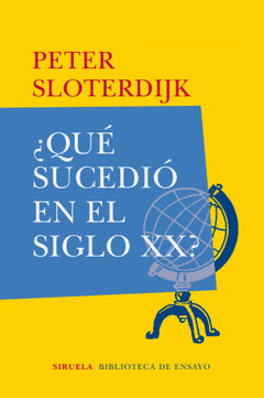 ¿ Que sucedió en el siglo XX ? - Peter Sloterdijk - Libro