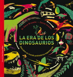 La era de los dinosaurios - Steve Brusatte / Daniel Chester - Libro