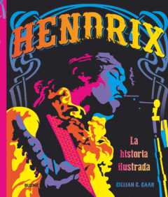 Hendrix - La historia ilustrada - Gillian C. Caar - Libro
