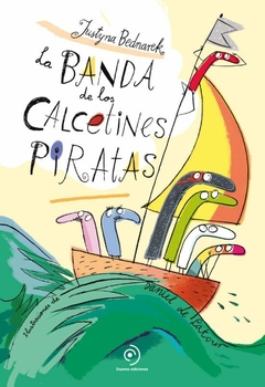 La banda de los Calcetines Piratas - Justyna Bednarek / Daniel de Latour (Ilustraciones)
