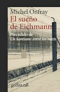 El sueño de Eichmann / Precedido de Un kantiano entre los nazis - Michel Onfray