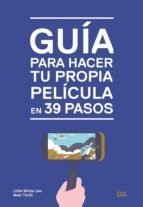 Guía para hacer tu propia película en 39 pasos - Matt Thrift - Libro