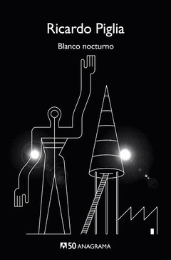 Blanco nocturno - Ricardo Piglia - Libro