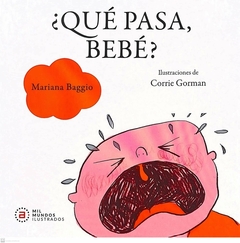 ¿Que pasa, bebé? - Mariana Baggio / Corrie Gorman (Ilustraciones)