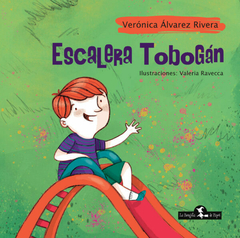 Escalera Tobogán - Verónica Álvarez Rivera / Valeria Ravecca (Ilustradora)