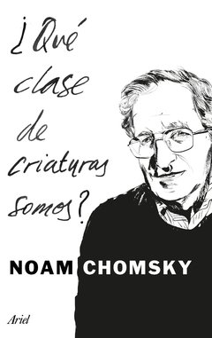 ¿Qué clase de criaturas somos? - Noam Chomsky - Libro
