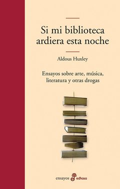 Si mi biblioteca ardiera esta noche - Aldous Huxley - Libro
