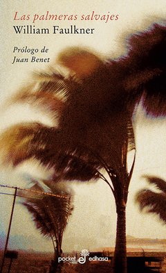 Las palmeras salvajes - William Faulkner - (Traducción de Jorge Luis Borges) - Libro