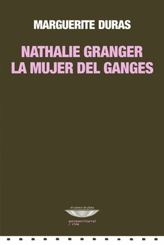 Nathalie Granger La mujer del Ganges - Marguerite Duras - Libro