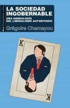 Sociedad ingobernable / Una genealogía del liberalismo autoritario - Grégroire Chamayou