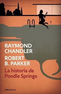 La historia de Poodle Springs - Raymond Chandler / Robert B. Parker - Libro