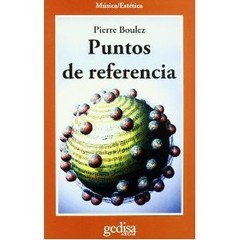 Pierre Boulez - Puntos de Referencia