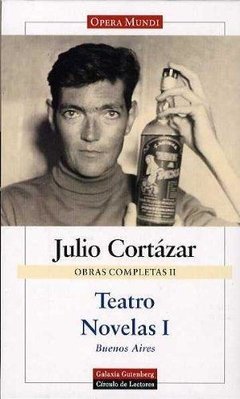 Julio Cortázar - Obras completas II - Teatro - Novelas I - Julio Cortázar - Libro