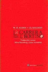 La carrera del libertino - W.H. Auden y Ch. Kallman - Libro (bilingüe)