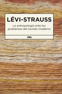 La antropología ante los problemas del mundo moderno - Claude Levi-Strauss - Libro