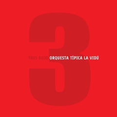 Orquesta Típica La Vidú - Tres rojo - CD