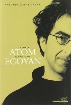 Teorema de Atom - El cine según Egoyan - Antonio Weinrichter - Libro