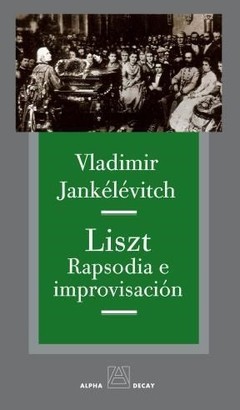 Liszt. Rapsodia e Improvisación - Vladimir Yankelevitch - Libro