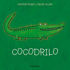 Cocodrilo - Antonio Rubio / Óscar Villán (ilustración) - Libro