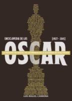 Enciclopedia de los Oscar (1927-2015) - Luis Miguel Carmona - Libro