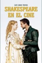 Shakespeare en el cine - Luis López Varona - Libro