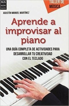 Aprende a improvisar al piano - Agustín Manuel Martínez - Libro