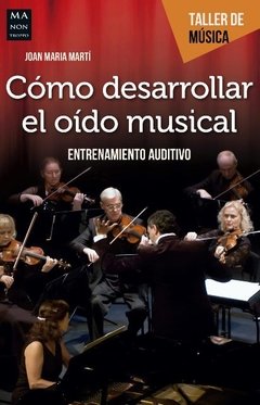 Cómo desarrollar el oído musical - Joan María Martí - Libro