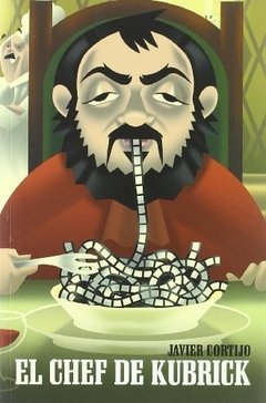 El chef de Kubrick - Javier Cortijo - Libro