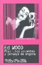 Ed Wood - Platillos volantes y jersey de angora - D. Parra y G. Panadero - Libro