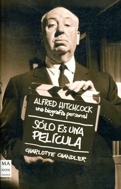 Sólo es una película. Alfred Hitchcock - Charlotte Chandler - Libro