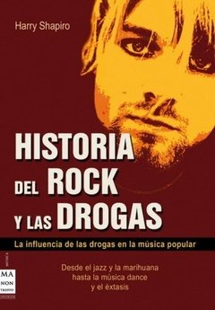 Historia del rock y las drogas - Harry Shapiro - Libro