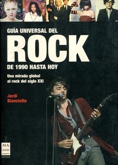 Guía universal del rock - 1990 hasta hoy - Jordi Bianciotto - Libro