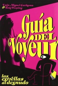 Guía del voyeur - Las estrellas al desnudo - Luis Miguel Carmona - Libro