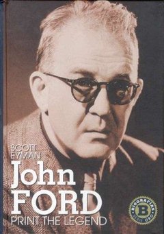John Ford - Print the Legend - Scott Eyman - Libro