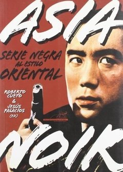 Asia noir - Serie negra al estilo oriental - Roberto Cueto - Libro