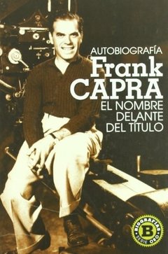 Frank Capra - El nombre delante del título - Frank Capra - Libro